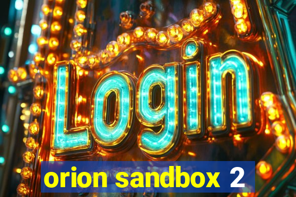 orion sandbox 2